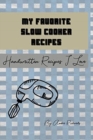 My Favorite Slow Cooker Recipes : Handwritten Recipes I Love - Book