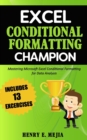 Excel Conditional Formatting Champion : Mastering Microsoft Excel Conditional Formatting For Data Analysis - Book