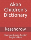 Akan Children's Dictionary : Illustrated Akan-English & English-Akan - Book
