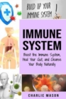 Immune System : Boost The Immune System And Heal Your Gut: And Cleanse Your Body Natrually - Book