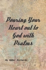Pouring Your Heart out to God with Psalms - Book