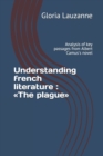 Understanding french literature : The plague: Analysis of key passages from Albert Camus's novel - Book