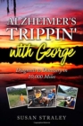 Alzheimer's Trippin' with George : Diagnosis to Discovery in 10,000 Miles - Book