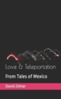 Love & Teleportation : From Tales of Mexico Volume 1 - Book
