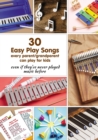 30 Easy Play Songs every parent/grandparent can play for kids even if they've never played music before : Beginner Sheet Music for piano, melodica, kalimba, marimba, synthesizer, xylophone, glockenspi - Book