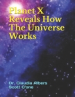 Planet X Reveals How The Universe Works - Book