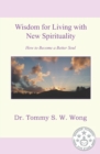 Wisdom for Living with New Spirituality : How to Become a Better Soul - Book