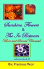 Sunshine, Flowers & The In Between (Love and Second Chances) - Book
