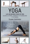 Yoga : Las 100 Mejores Poses De Yoga: Alivia El Estres, Aumenta Tu Flexibilidad Y Tu Fuerza - Book
