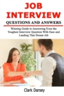 Job Interview Questions and Answers : Winning Guide to Answering Even the Toughest Interview Question With Ease and Landing That Dream Job - Book