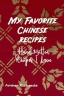 My Favorite Chinese Recipes : Handwritten Recipes I Love - Book