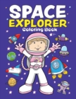 Space Explorer Coloring Book : Space Coloring Book for Kids and Toddlers Ages 2-6 - Astronauts and Spaceships Preschool Coloring Activity Book (for Boys and Girls 2-4 4-8) - Book