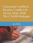 Classroom Conflicts : Resolve Conflict In 4 Easy Steps With The CALM Dialogue - Book