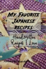 My Favorite Japanese Recipes : Handwritten Recipes I Love - Book