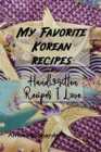 My Favorite Korean Recipes : Handwritten Recipes I Love - Book
