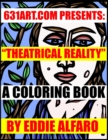 Theatrical Reality : A Coloring Book - Book