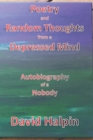 Poetry and Random Thoughts from a Depressed Mind : Autobiography of a Nobody - Book