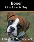 Boxer - One Line a Day : A Three-Year Memory Book to Track Your Dog's Growth - Book