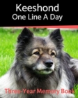 Keeshond - One Line a Day : A Three-Year Memory Book to Track Your Dog's Growth - Book