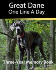 Great Dane - One Line a Day : A Three-Year Memory Book to Track Your Dog's Growth - Book