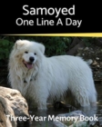 Samoyed - One Line a Day : A Three-Year Memory Book to Track Your Dog's Growth - Book