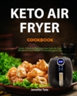 Keto Air Fryer Cookbook : Quick, Simple and Delicious Low-Carb Air Fryer Recipes to Lose Weight Rapidly on a Ketogenic Diet (black&white interior) - Book