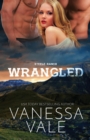 Wrangled : Large Print - Book