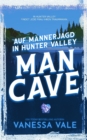 Auf Mannerjagd in Hunter Valley : Man Cave - Book