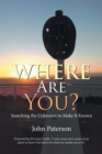 Where Are You? : Searching the Unknown to Make It Known - Book