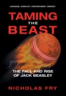 Taming the Beast : The Fall and Rise of Jack Beasley - Book