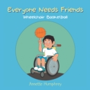Everyone Needs Friends : Wheelchair Basketball - eBook