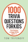 1000 Trivia Questions for Kids : Trivia Questions to Engage All Kids Aged 9-17 - Book