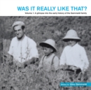 Was It Really Like That? : Volume 1: a Glimpse into the Early History of the Gammaldi Family - Book