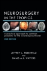 Neurosurgery in the Tropics : A Practical Approach to Common Problems for the Isolated Practitioner - Book
