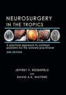 Neurosurgery in the Tropics : A Practical Approach to Common Problems for the Isolated Practitioner - Book