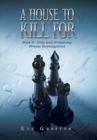 A House to Kill For : Book 5-Gray and Armstrong Private Investigations - Book