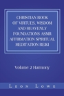 Christian Book of Virtues, Wisdom and Heavenly Foundations Asmr Affirmation Spiritual Meditation Reiki : Volume 2 Harmony - Book