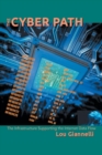 The Cyber Path : The Infrastructure Supporting the Internet Data Flow - Book