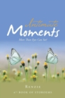 Intimate Moments : More Than Eyes Can See! - Book