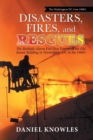 Disasters, Fires, and Rescues : The Multiple-Alarm Fire That Destroyed the Old Kann's Building in Washington, Dc in the 1980's - Book