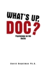 What's Up, Doc? : Psychology on the Rocks - Book