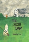 The Sixth Day : A Story of Freedom Summer in Alabama in 1965 - Book