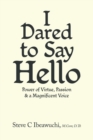 I Dared to Say Hello : Power of Virtue, Passion & a Magnificent Voice - Book
