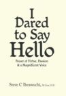 I Dared to Say Hello : Power of Virtue, Passion & a Magnificent Voice - Book