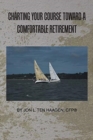 Charting Your Course Toward a Comfortable Retirement - Book