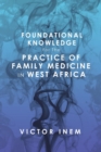 Foundational Knowledge for the Practice of Family Medicine in West Africa - Book