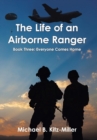 The Life of an Airborne Ranger : Book Three: Everyone Comes Home - Book