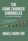 The Game Changer Chronicles : It's Time for Her-Story. - Book