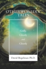Otherworldly Tales : Godly, Ghostly and Ghastly - Book