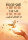 There Is Power in the Word! There Is Life in the Word! 365 Days Prayer! - Book
